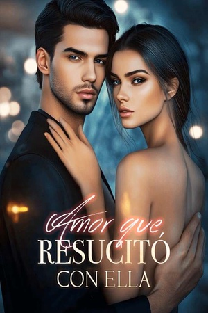 Amor que Resucitó con Ella