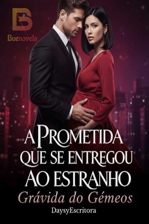 A Prometida Que Se Entregou Ao  Estranho Grávida de Gêmeos