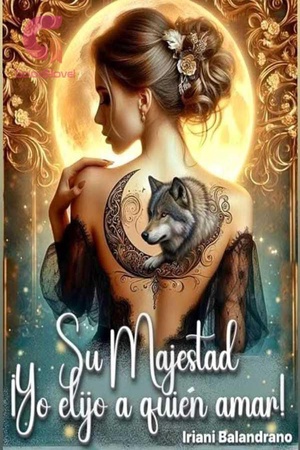 Su majestad ¡Yo elijo a quién amar!