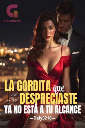 La Gordita Que Despreciaste: Ya no está a tu alcance