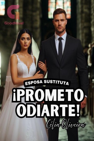 Esposa sustituta: ¡Prometo odiarte!