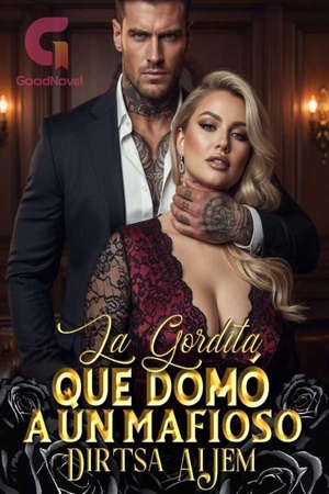 LA GORDITA QUE DOMÓ A UN MAFIOSO