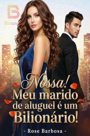 Nossa! Meu Marido de Aluguel é um Bilionário!