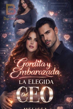 GORDiTA Y EMBARAZADA. LA ELEGIDA DEL CEO
