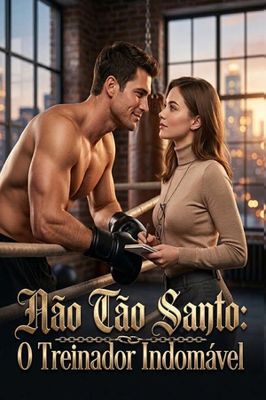 Não Tão Santo: O Treinador Indomável