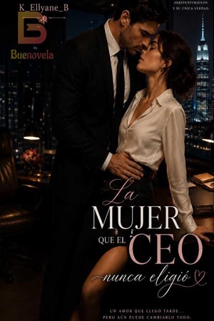 La mujer que el CEO nunca eligió