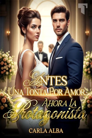 Antes una tonta por amor, ahora la protagonista