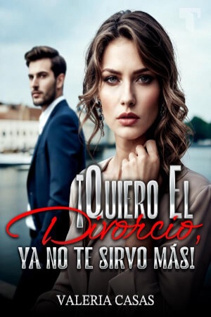 ¡Quiero El Divorcio, Ya No Te Sirvo Más!