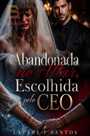 Abandonada no altar, escolhida pelo CEO.