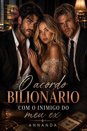 O Acordo Bilionário com o Inimigo do Meu Ex