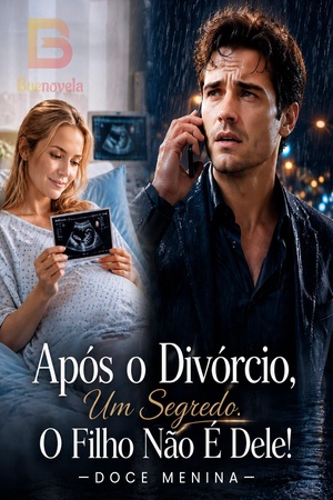 Após o Divórcio, Um Segredo. O Filho Não É Dele!