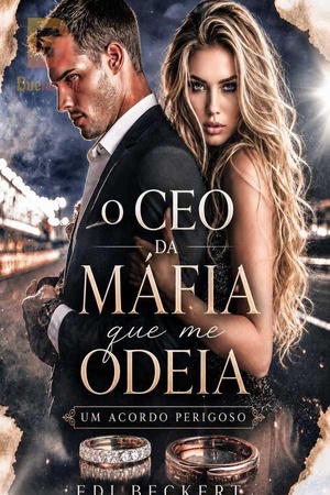 O CEO da Máfia que me Odeia - Um acordo perigoso