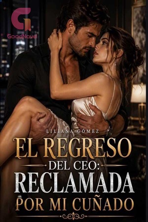EL REGRESO DEL CEO: RECLAMADA POR MI CUÑADO
