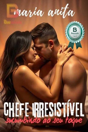Chefe irresistível: sucumbindo ao seu toque