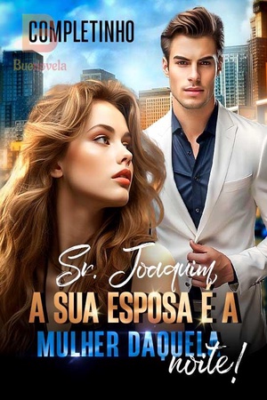 Sr. Joaquim, a sua esposa é a mulher daquela noite!