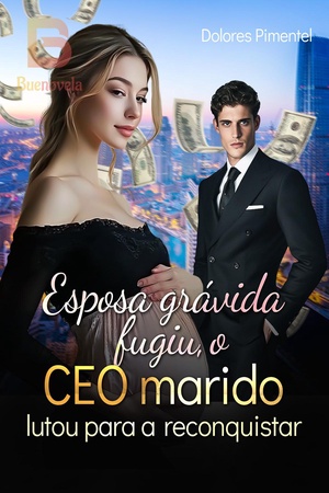 Esposa grávida fugiu, o CEO marido lutou para a reconquistar