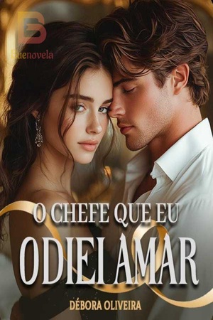 O CHEFE QUE EU ODIEI AMAR