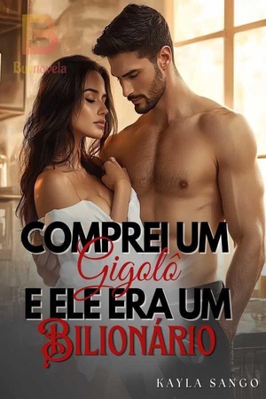 Comprei um Gigolô e ele era um Bilionário (Kayla Sango )