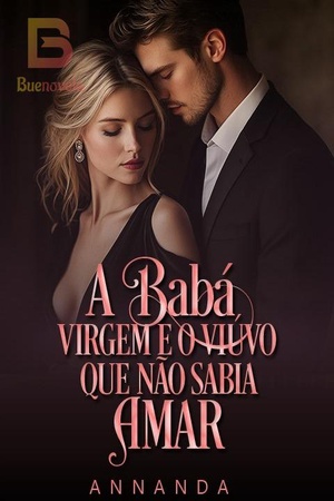 A Babá Virgem e o Viúvo que Não Sabia Amar