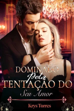 DOMINADO PELA TENTAÇÃO DO SEU AMOR