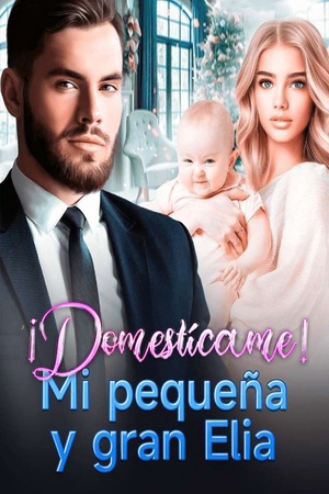¡Domestícame! Mi pequeña y gran Elia