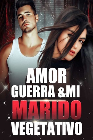 Amor, Guerra&Mi Marido Vegetativo