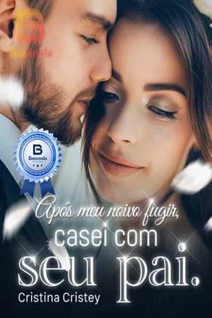Após meu noivo fugir, casei com seu pai.