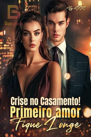 Crise no Casamento! Primeiro amor, Fique Longe
