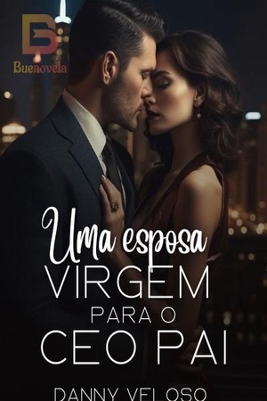 Uma esposa virgem para o CEO pai